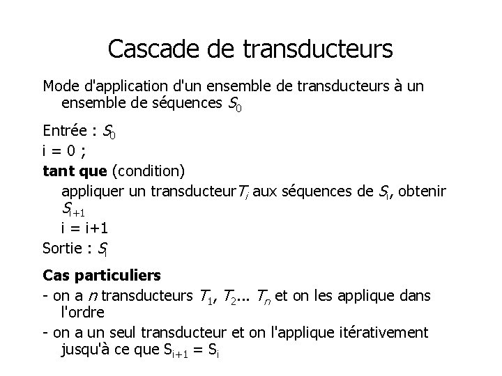 Cascade de transducteurs Mode d'application d'un ensemble de transducteurs à un ensemble de séquences