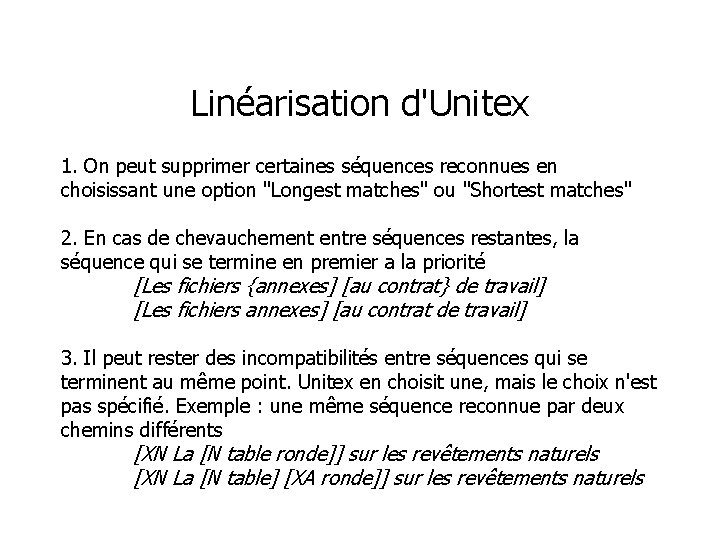 Linéarisation d'Unitex 1. On peut supprimer certaines séquences reconnues en choisissant une option "Longest