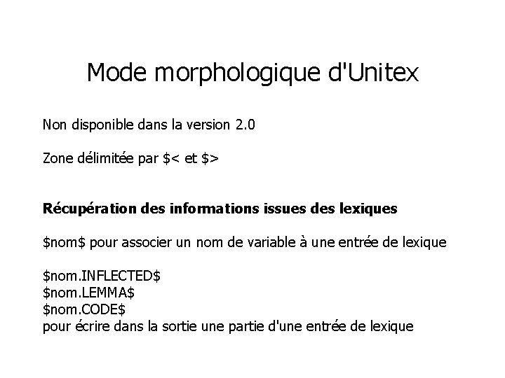 Mode morphologique d'Unitex Non disponible dans la version 2. 0 Zone délimitée par $<