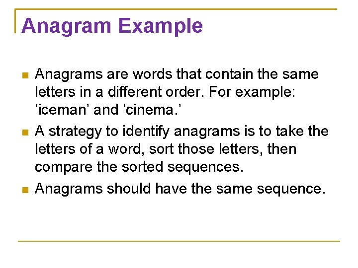 Anagram Example Anagrams are words that contain the same letters in a different order.