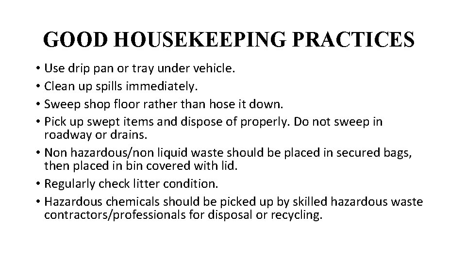 GOOD HOUSEKEEPING PRACTICES • Use drip pan or tray under vehicle. • Clean up