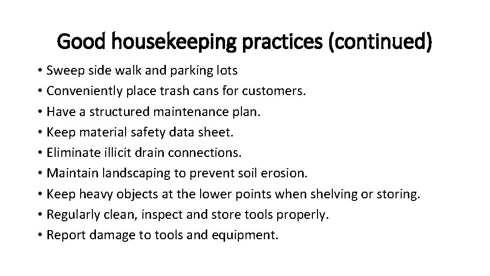 Good housekeeping practices (continued) • Sweep side walk and parking lots • Conveniently place