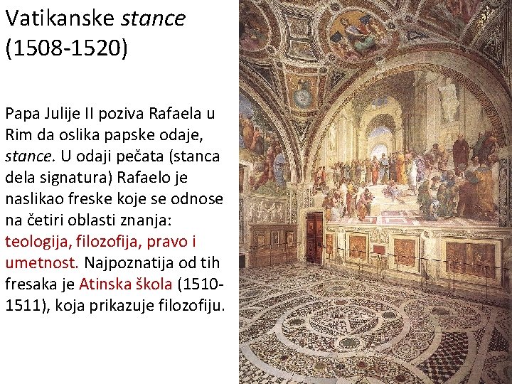 Vatikanske stance (1508 -1520) Papa Julije II poziva Rafaela u Rim da oslika papske