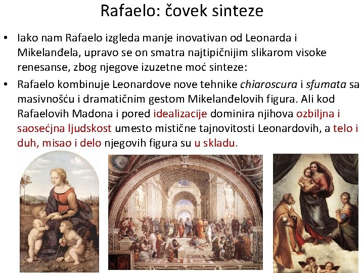 Rafaelo: čovek sinteze • Iako nam Rafaelo izgleda manje inovativan od Leonarda i Mikelanđela,