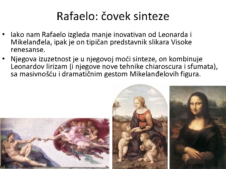 Rafaelo: čovek sinteze • Iako nam Rafaelo izgleda manje inovativan od Leonarda i Mikelanđela,