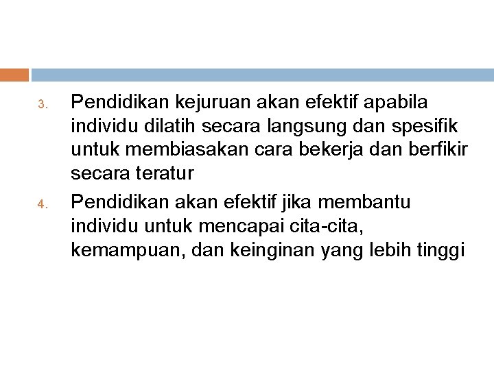 3. 4. Pendidikan kejuruan akan efektif apabila individu dilatih secara langsung dan spesifik untuk