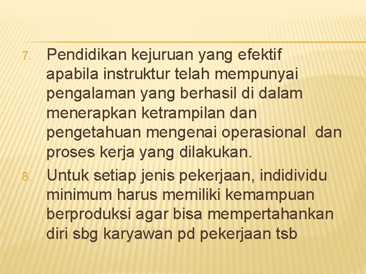 7. 8. Pendidikan kejuruan yang efektif apabila instruktur telah mempunyai pengalaman yang berhasil di