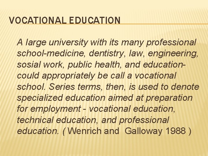 VOCATIONAL EDUCATION A large university with its many professional school-medicine, dentistry, law, engineering, sosial