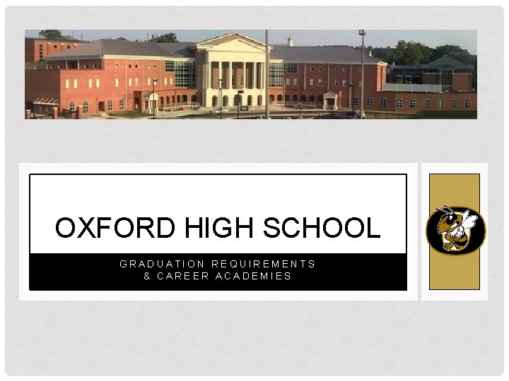 OXFORD HIGH SCHOOL GRADUATION REQUIREMENTS & CAREER ACADEMIES 