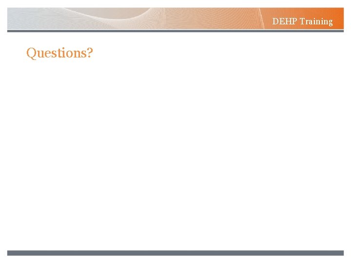 DEHP Training Questions? 