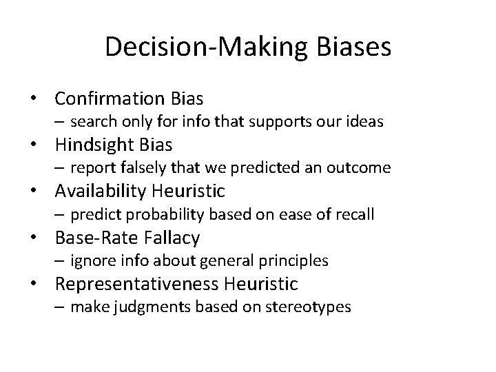 Decision-Making Biases • Confirmation Bias – search only for info that supports our ideas