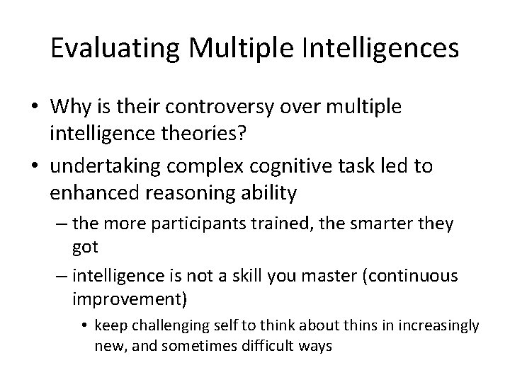 Evaluating Multiple Intelligences • Why is their controversy over multiple intelligence theories? • undertaking