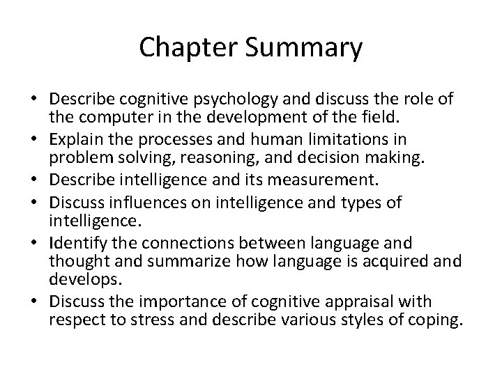 Chapter Summary • Describe cognitive psychology and discuss the role of the computer in