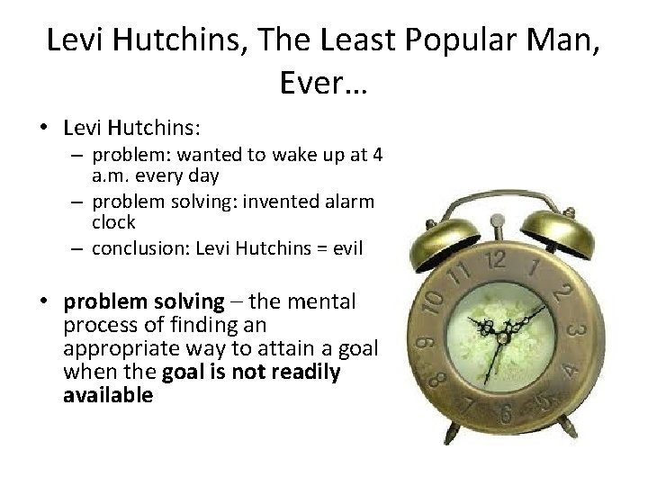 Levi Hutchins, The Least Popular Man, Ever… • Levi Hutchins: – problem: wanted to