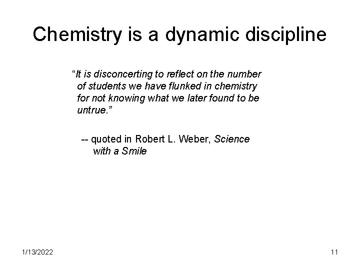 Chemistry is a dynamic discipline “It is disconcerting to reflect on the number of