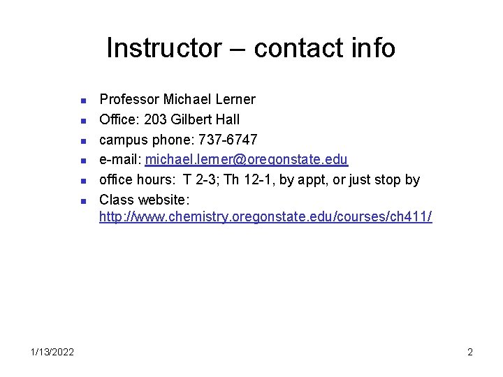 Instructor – contact info n n n 1/13/2022 Professor Michael Lerner Office: 203 Gilbert