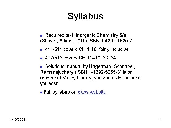 Syllabus Required text: Inorganic Chemistry 5/e (Shriver, Atkins, 2010) ISBN 1 -4292 -1820 -7