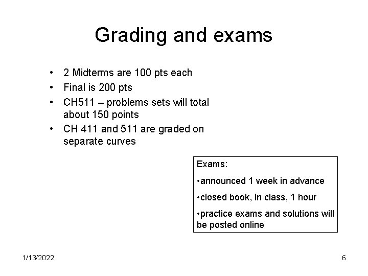 Grading and exams • 2 Midterms are 100 pts each • Final is 200