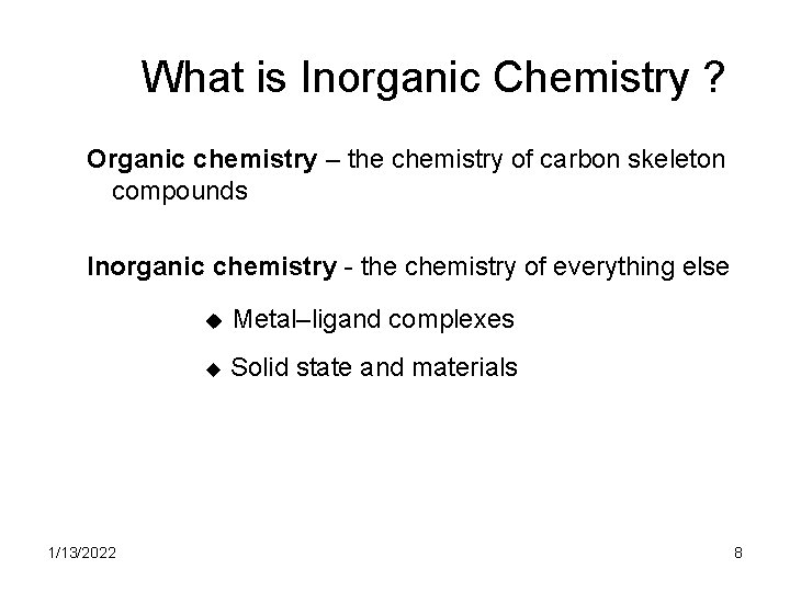What is Inorganic Chemistry ? Organic chemistry – the chemistry of carbon skeleton compounds
