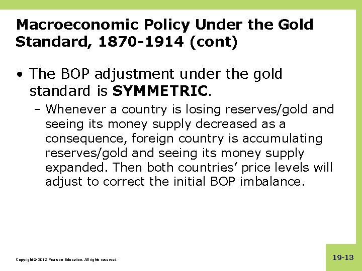 Macroeconomic Policy Under the Gold Standard, 1870 -1914 (cont) • The BOP adjustment under