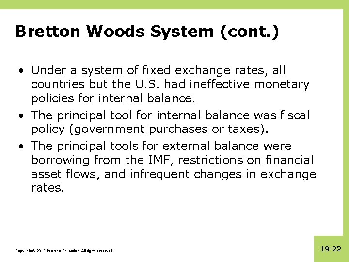 Bretton Woods System (cont. ) • Under a system of fixed exchange rates, all