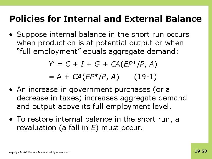 Policies for Internal and External Balance • Suppose internal balance in the short run