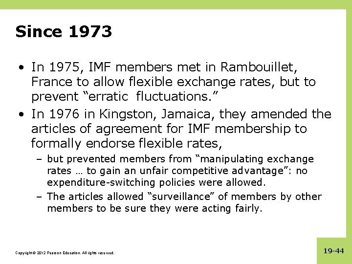 Since 1973 • In 1975, IMF members met in Rambouillet, France to allow flexible