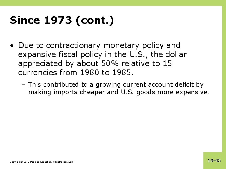 Since 1973 (cont. ) • Due to contractionary monetary policy and expansive fiscal policy