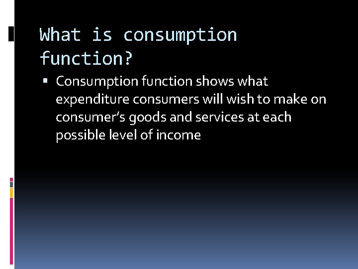 What is consumption function? Consumption function shows what expenditure consumers will wish to make