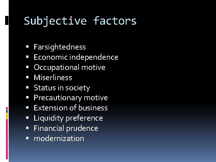 Subjective factors Farsightedness Economic independence Occupational motive Miserliness Status in society Precautionary motive Extension