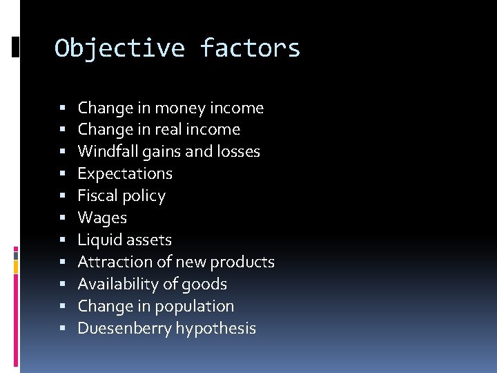 Objective factors Change in money income Change in real income Windfall gains and losses
