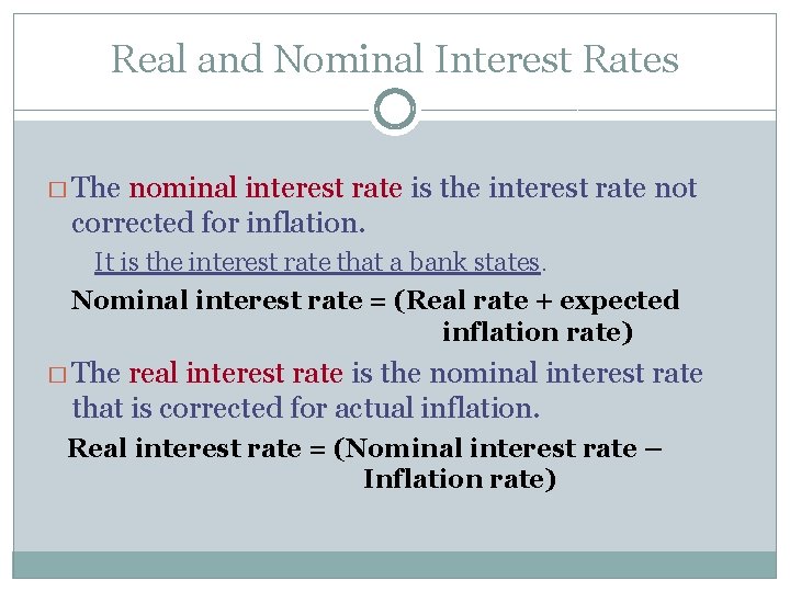 Real and Nominal Interest Rates � The nominal interest rate is the interest rate