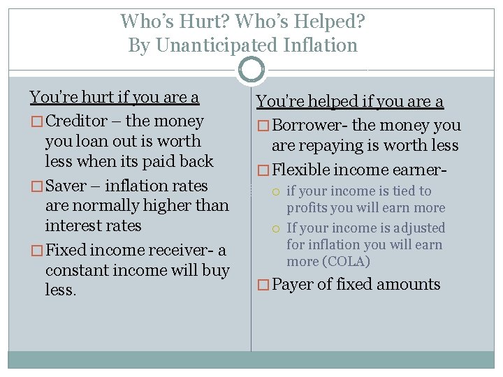 Who’s Hurt? Who’s Helped? By Unanticipated Inflation You’re hurt if you are a �