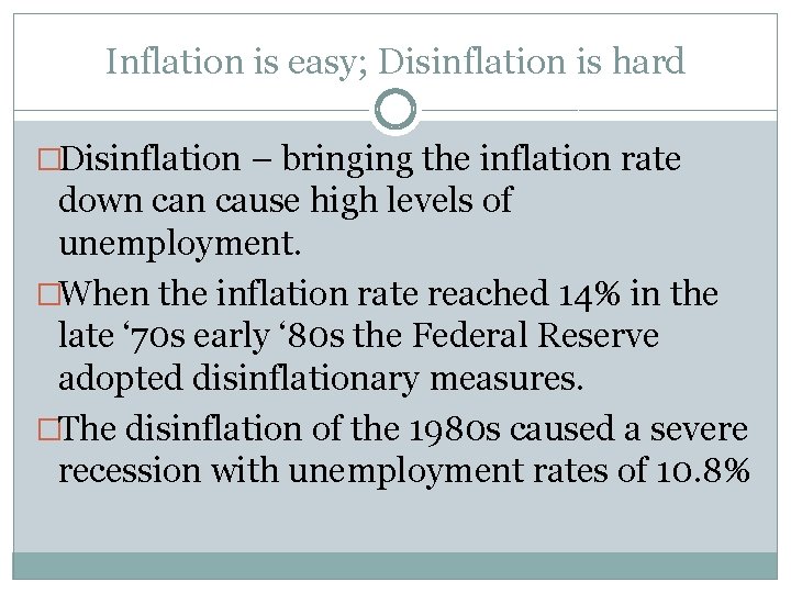 Inflation is easy; Disinflation is hard �Disinflation – bringing the inflation rate down cause