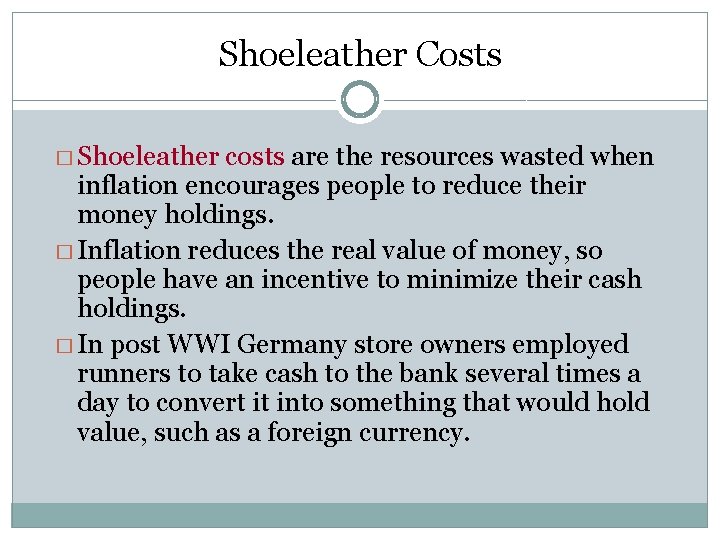 Shoeleather Costs � Shoeleather costs are the resources wasted when inflation encourages people to