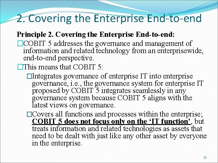 2. Covering the Enterprise End-to-end Principle 2. Covering the Enterprise End-to-end: �COBIT 5 addresses