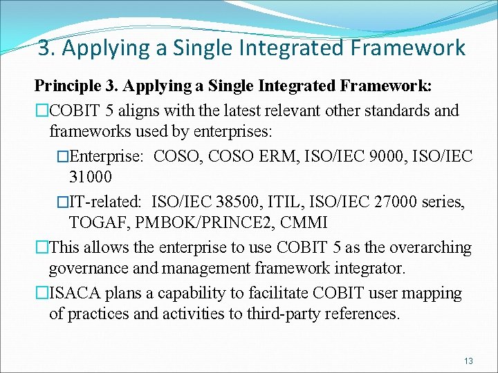 3. Applying a Single Integrated Framework Principle 3. Applying a Single Integrated Framework: �COBIT