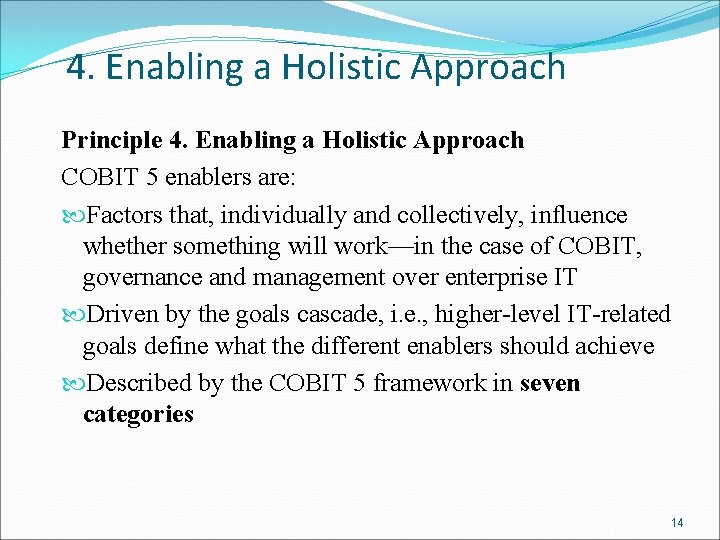 4. Enabling a Holistic Approach Principle 4. Enabling a Holistic Approach COBIT 5 enablers