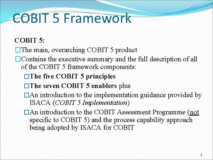 COBIT 5 Framework COBIT 5: �The main, overarching COBIT 5 product �Contains the executive