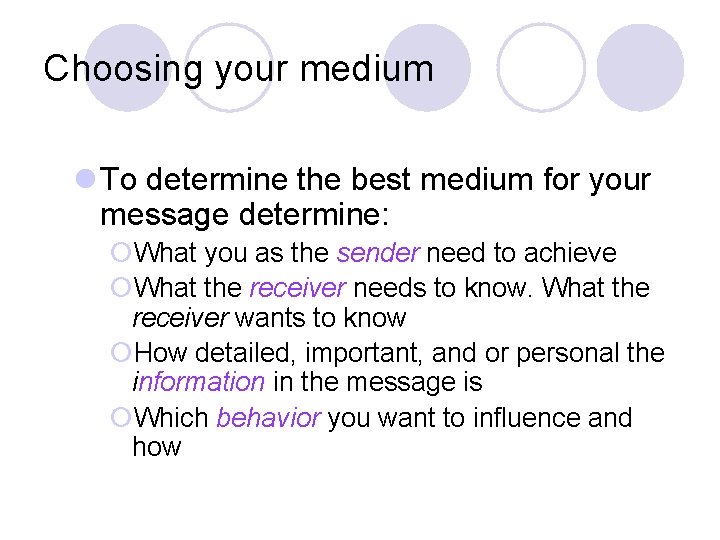 Choosing your medium l To determine the best medium for your message determine: ¡What