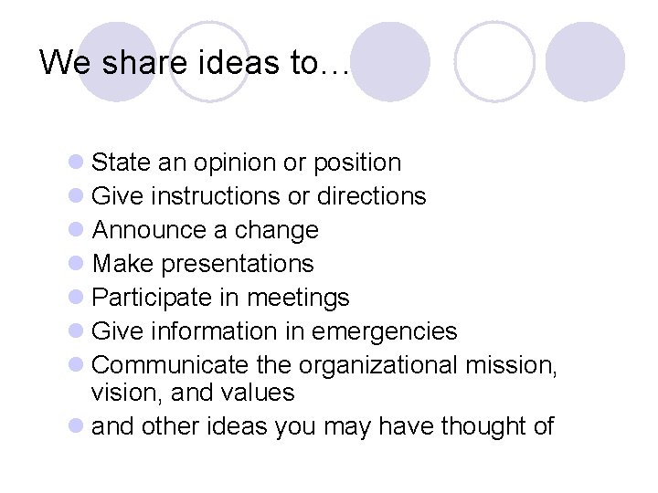 We share ideas to… l State an opinion or position l Give instructions or