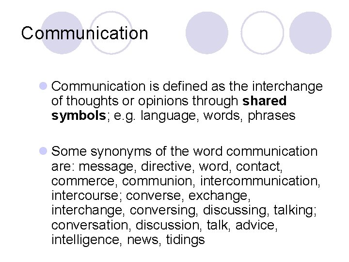 Communication l Communication is defined as the interchange of thoughts or opinions through shared