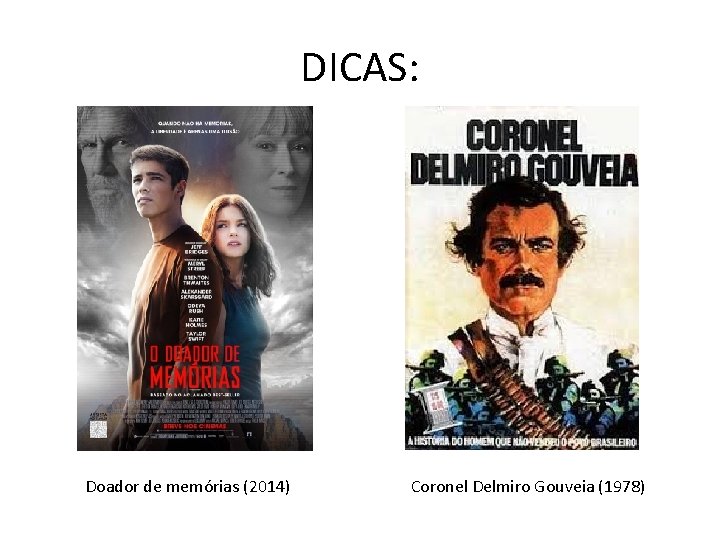 DICAS: Doador de memórias (2014) Coronel Delmiro Gouveia (1978) 
