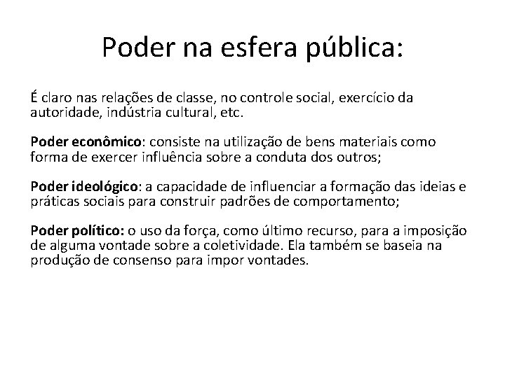 Poder na esfera pública: É claro nas relações de classe, no controle social, exercício