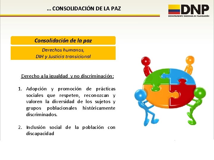 … CONSOLIDACIÓN DE LA PAZ Consolidación de la paz Derechos humanos, DIH y Justicia