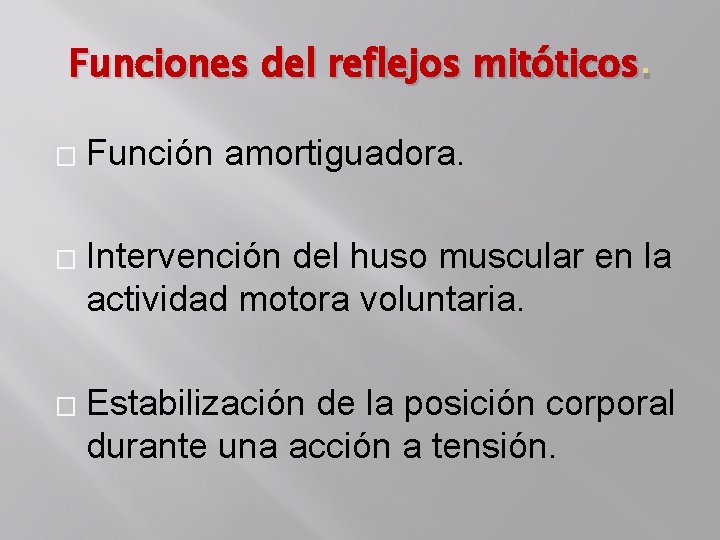Funciones del reflejos mitóticos. � � � Función amortiguadora. Intervención del huso muscular en
