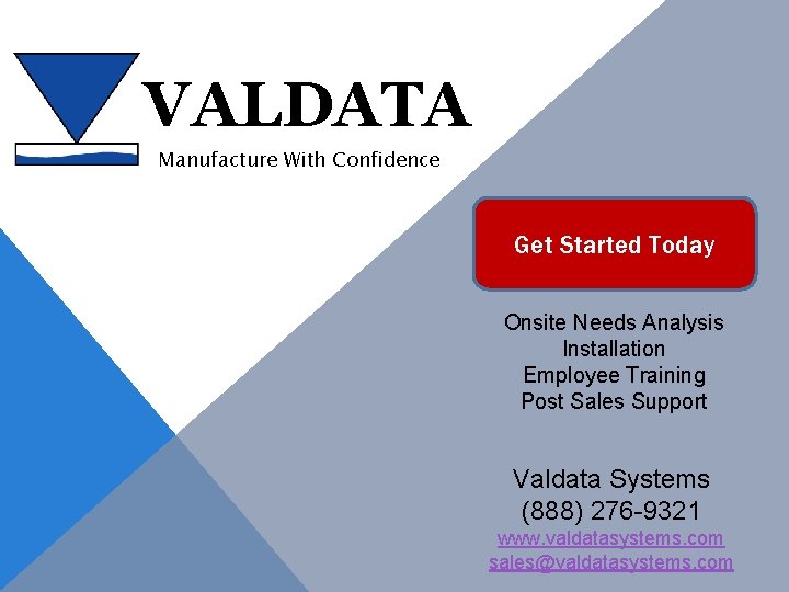 VALDATA Manufacture With Confidence Get Started Today Onsite Needs Analysis Installation Employee Training Post