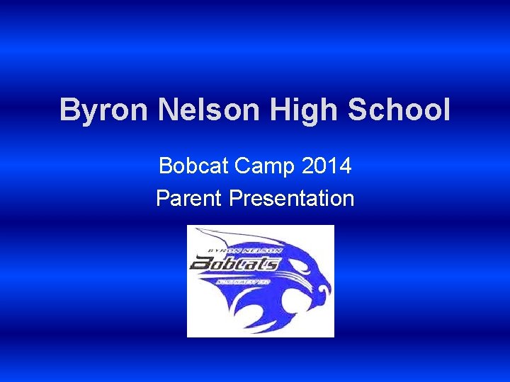 Byron Nelson High School Bobcat Camp 2014 Parent Presentation 