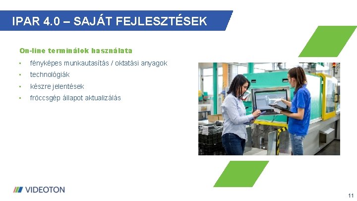 IPAR 4. 0 – SAJÁT FEJLESZTÉSEK On-line terminálok használata • fényképes munkautasítás / oktatási