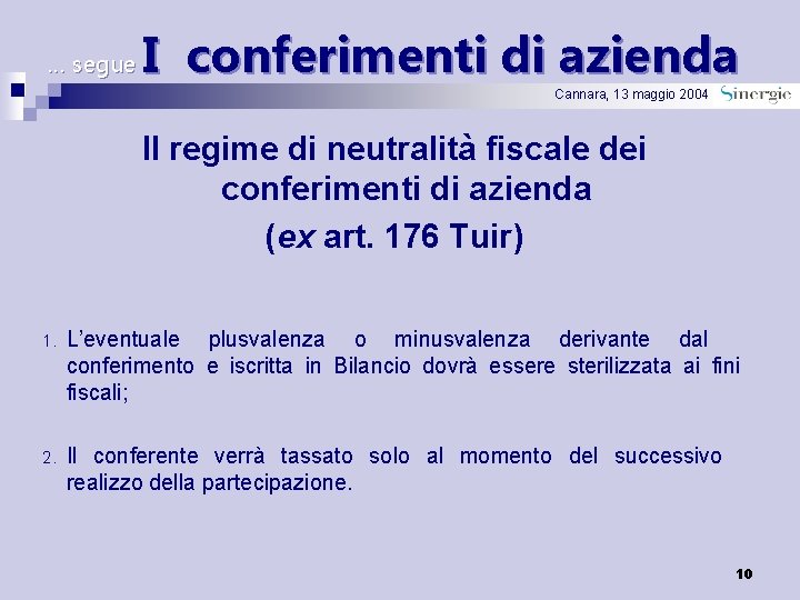 … segue I conferimenti di azienda Cannara, 13 maggio 2004 Il regime di neutralità